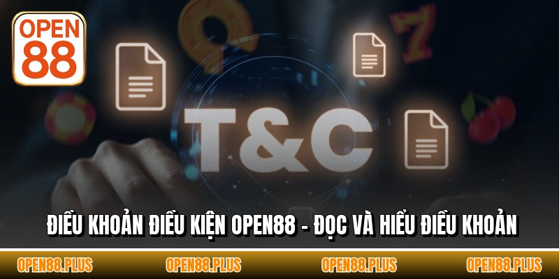 Điều Khoản Điều Kiện OPEN88 - Đọc Và Hiểu Điều Khoản