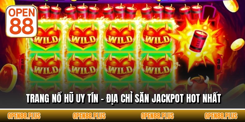 Trang Nổ Hũ Uy Tín - Địa Chỉ Săn Jackpot Hot Nhất